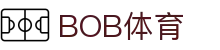 BOB体育-BOB（官网）官方网站-BOBSPORTS